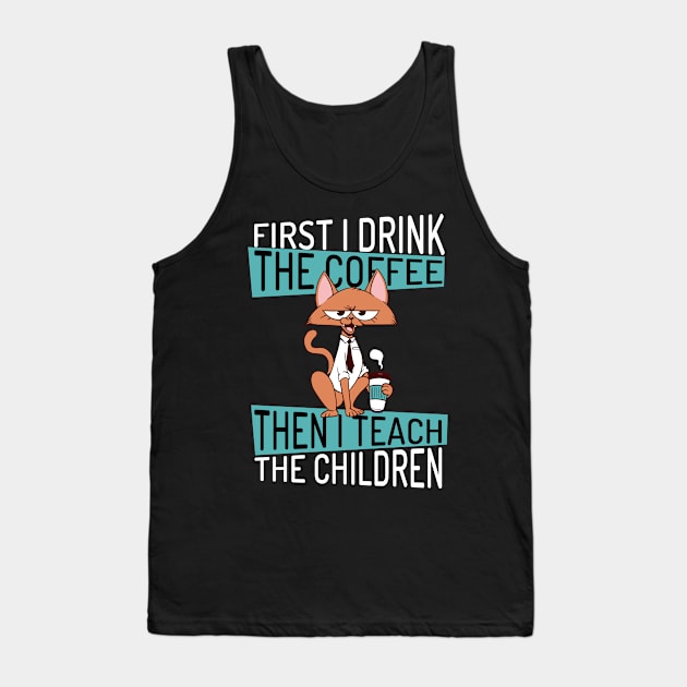 Teaching Teacher Coffee Tank Top by SiegfriedIlligDesign